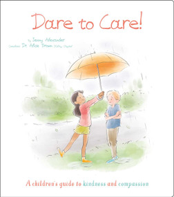 Dare to Care! (A Children's Guide to Kindness and Compassion) by Alexander, 9781398820258