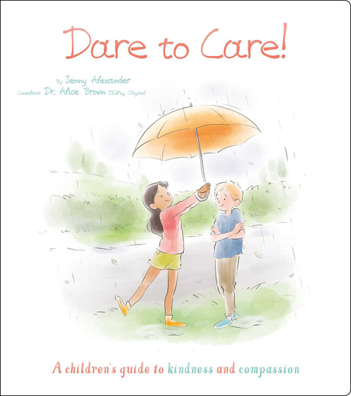 Dare to Care! (A Children's Guide to Kindness and Compassion) by Alexander, 9781398820258