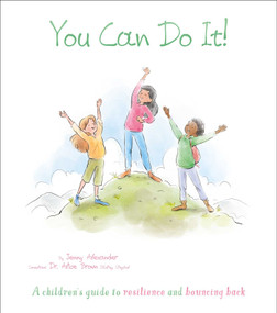 You Can Do It! (A Children's Guide to Resilience and Bouncing Back) by Alexander, 9781398820319