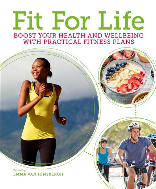 Fit for Life (Boost Your Health and Wellbeing with Practical Fitness Plans) by Emma Van Hinsbergh, 9781398820449