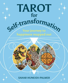 Tarot for Self-transformation (Your Journey to Happiness Mapped Out) by Sahar Huneidi Palmer, 9781398820463