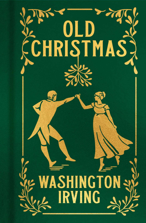 Old Christmas (Gilded Pocket Edition) by Washington Irving, Randolph Caldecott, J. D. Cooper, 9781398820524