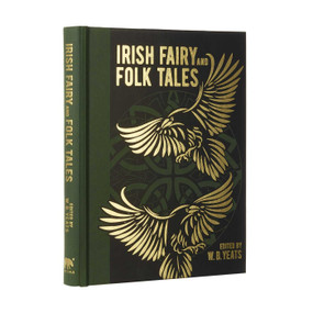 Irish Fairy and Folk Tales by W. B. Yeats, W. B. Yeats, 9781398820555