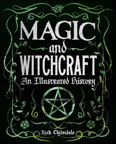 Magic and Witchcraft (An Illustrated History) by Ruth Clydesdale, 9781398820777