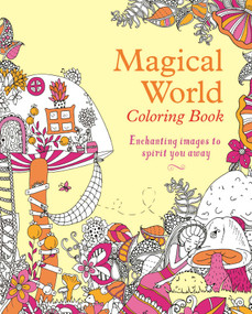 Magical World Coloring Book (Enchanting Images to Spirit You Away) by Tansy Willow, 9781398822474