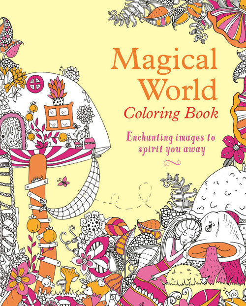 Magical World Coloring Book (Enchanting Images to Spirit You Away) by Tansy Willow, 9781398822474