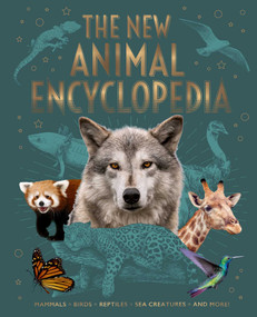 The New Animal Encyclopedia (Mammals, Birds, Reptiles, Sea Creatures, and More!) by Martin,Lland,Leach,Philip,Woolf, 9781398824843