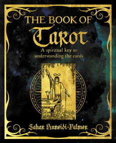 The Book of Tarot (A Spiritual Key to Understanding the Cards) by Sahar Huneidi Palmer, 9781398827585