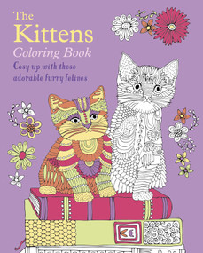 The Kittens Coloring Book (Cosy Up with these Adorable Furry Felines) by Tansy Willow, Birgitta Melén, 9781398827721