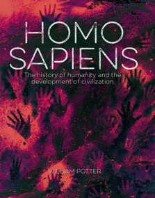 Homo Sapiens (The History of Humanity and the Development of Civilization) by William Potter, 9781398830097