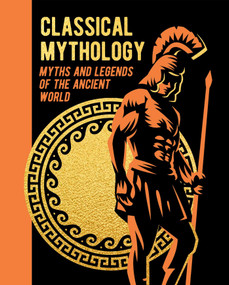 Classical Mythology (Myths and Legends of the Ancient World) by Nathaniel Hawthorne, F. Storr, V.C. Turnbull, H.P. Maskell, Guy E. Lloyd, M. M. Bird, Hope Moncrieff, Thomas Bulfinch, 9781398830158