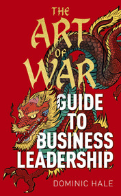The Art of War Guide to Business Leadership by Dominic Hale, 9781398830516