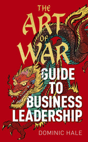 The Art of War Guide to Business Leadership by Dominic Hale, 9781398830516