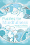 Puzzles for Mindfulness (A Wonderful Collection to Help You Unwind) by Eric Saunders, 9781398830691