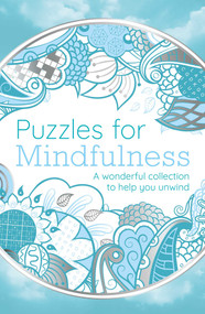 Puzzles for Mindfulness (A Wonderful Collection to Help You Unwind) by Eric Saunders, 9781398830691