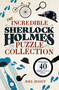 The Incredible Sherlock Holmes Puzzle Collection (With Over 40 Intriguing Mysteries to Solve) by Joel Jessup, 9781398830752