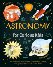 Astronomy for Curious Kids (An Illustrated Introduction to the Solar System, Our Galaxy, Space Travel-and More!) by Sparrow, 9781398830974