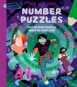 Train Your Brain! Number Puzzles (100 Brain-Boosting Games for Smart Kids) by Regan, 9781398831087