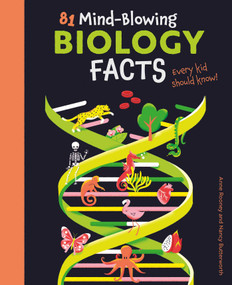 81 Mind-Blowing Biology Facts Every Kid Should Know! by Rooney, 9781398831193
