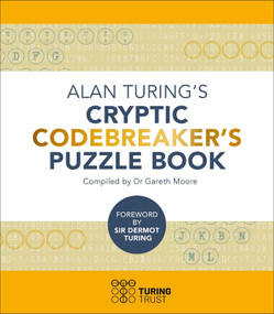 Alan Turing's Cryptic Codebreaker's Puzzle Book by Gareth Moore, John Dermot Turing, 9781398832466