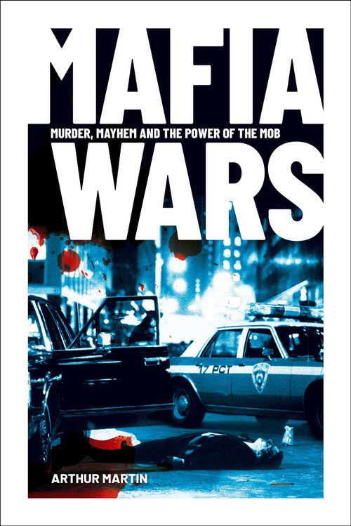 Mafia Wars (Murder, Mayhem and the Mob) by Arthur Martin, 9781398833098