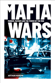 Mafia Wars (Murder, Mayhem and the Mob) by Arthur Martin, 9781398833098