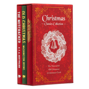 Christmas Classics Collection (The Nutcracker, Old Christmas, A Christmas Carol (Deluxe 3-Book Boxed Set)) by Charles Dickens, E. T. A. Hoffmann, Washington Irving, John Leech, Randolph Caldecott, 9781398833944