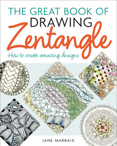 The Great Book of Drawing Zentangle (How to Create Amazing Designs) by Jane Marbaix, 9781398835207
