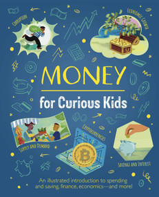 Money for Curious Kids (An Illustrated Introduction to Spending and Saving, Finance, Economics-and More!) by Martin, 9781398836136