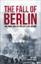 The Fall of Berlin (The Final Days of Hitler's Evil Regime) by Anthony Tucker-Jones, 9781398836365