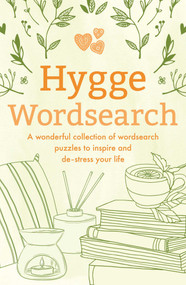 Hygge Wordsearch (A Wonderful Collection of Wordsearch Puzzles to Inspire and De-Stress Your Life) by Eric Saunders, 9781398836624