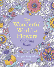 The Wonderful World of Flowers Coloring Book (Let Your Imagination Blossom) by Tansy Willow, 9781398836648