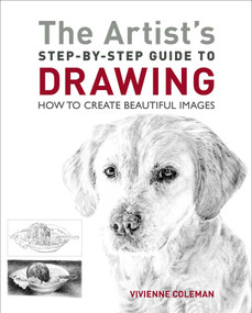 The Artist's Step-by-Step Guide to Drawing (How to Create Beautiful Images) by Vivienne Coleman, 9781398836761