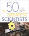 The 50 Greatest Scientists (The Pioneers Who Have Changed Our World) by Jon Balchin, 9781398836822