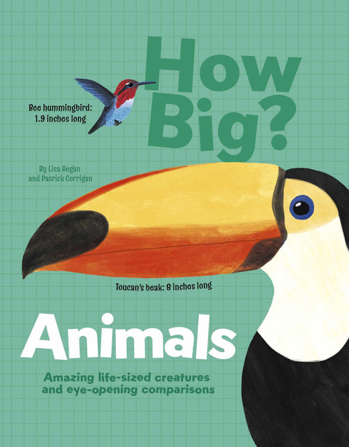 How Big? Animals (Amazing Life-Sized Creatures and Eye-Opening Comparisons) by Regan, 9781398836846