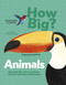 How Big? Animals (Amazing Life-Sized Creatures and Eye-Opening Comparisons) by Regan, 9781398836846