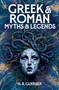 Greek & Roman Myths & Legends by H. A. Guerber, 9781398836860