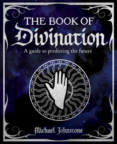 The Book of Divination (A Guide to Predicting the Future) by Michael Johnstone, 9781398837423