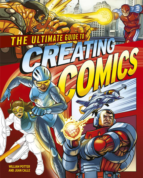 The Ultimate Guide to Creating Comics by Calle,Potter, 9781398839168