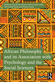 African Philosophy and its Association with Psychology and the Social Sciences by Paul M.W. Hackett, Mirian Ngozi Alike, Ava Godley-Smith, Husein Inusah, 9781032487878