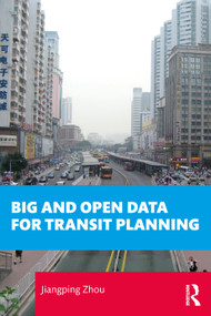 Big and Open Data for Transit Planning by Jiangping Zhou, 9781032355870