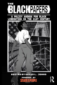 The Black Papers (A Policy Agenda for Black Liberation in the 21st Century) by David J. Johns, 9781041270904