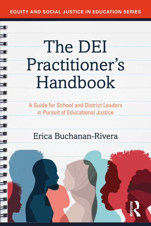 The DEI Practitioner's Handbook (A Guide for School and District Leaders in Pursuit of Educational Justice) by Erica Buchanan-Rivera, 9781032609386