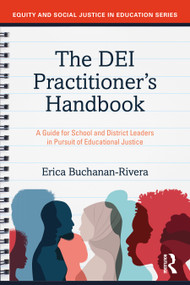 The DEI Practitioner's Handbook (A Guide for School and District Leaders in Pursuit of Educational Justice) by Erica Buchanan-Rivera, 9781032609386