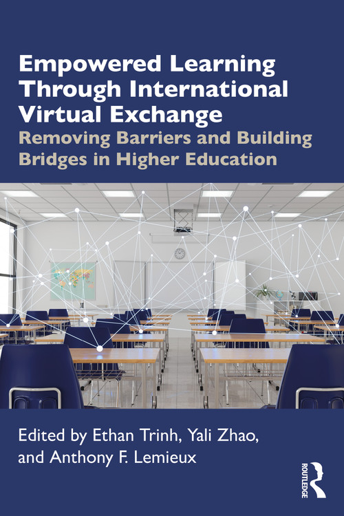 Empowered Learning Through International Virtual Exchange (Removing Barriers and Building Bridges in Higher Education) by Ethan Trinh, Yali Zhao, Anthony F. Lemieux, 9781041004318