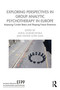 Exploring Perspectives in Group Analytic Psychotherapy in Europe (Assessing Current Status and Shaping Future Directions) by Anna Zajenkowska, Hanne-Sofie Dahl, 9781032982205