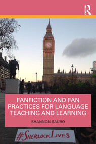 Fanfiction and Fan Practices for Language Teaching and Learning by Shannon Sauro, 9781032695013