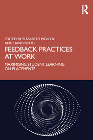Feedback Practices at Work (Maximising Student Learning on Placements) by Elizabeth Molloy, David Boud, 9781032959085