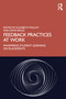 Feedback Practices at Work (Maximising Student Learning on Placements) by Elizabeth Molloy, David Boud, 9781032959085
