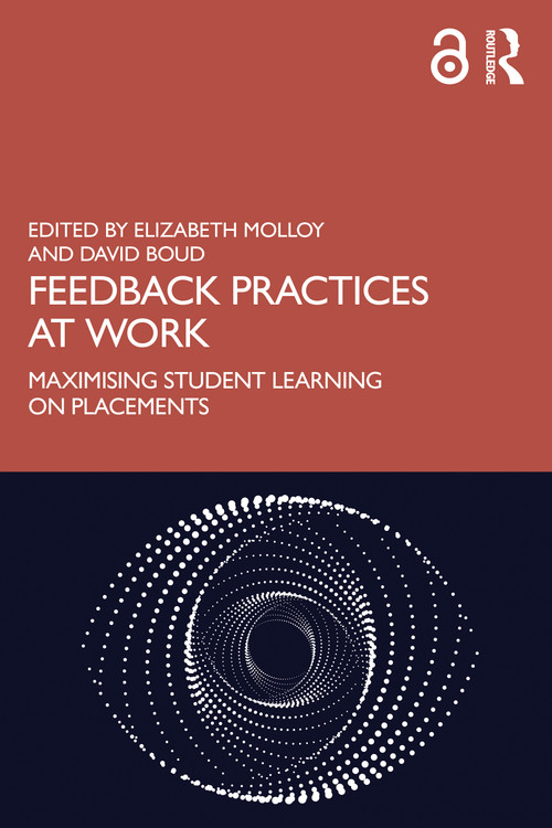 Feedback Practices at Work (Maximising Student Learning on Placements) by Elizabeth Molloy, David Boud, 9781032959085